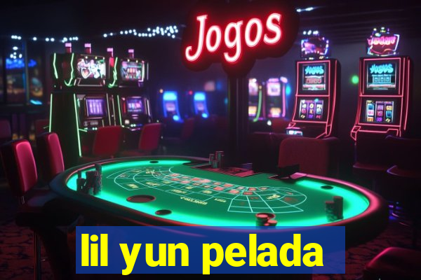 lil yun pelada